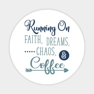 Running on Faith Dreams Chaos and Coffee Magnet